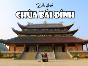 Phú Thọ  – Bãi Đính – Cố Đô Hoa Lư – Phú Thọ